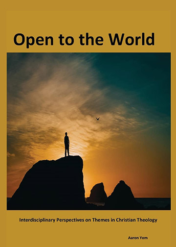 Open to the World: Interdisciplinary Perspectives on Themes in Christian Theology
