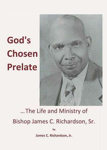 God's Chosen Prelate: The Life and Ministry of Bishop James C. Richardson, Sr.