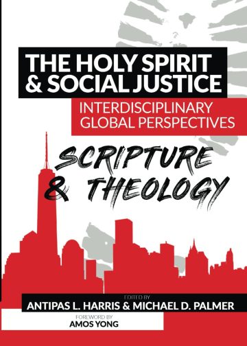 The Holy Spirit and Social Justice Interdisciplinary Global Perspectives: Scripture and Theology