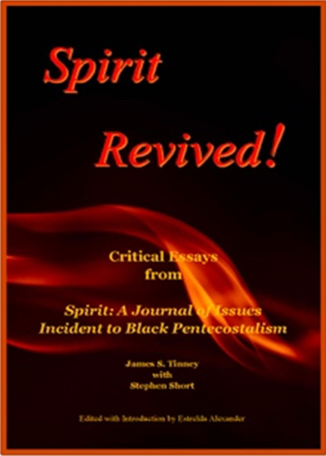 Spirit Revived: Essays from Sprit: A Journal of Issues Incident to Black Pentecostalism