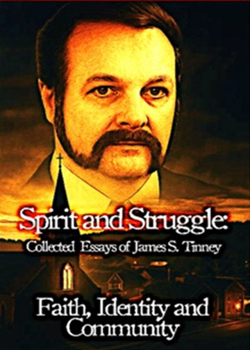 Spirit and Struggle: Collected Essays by James S. Tinney on Faith, Identity and Community